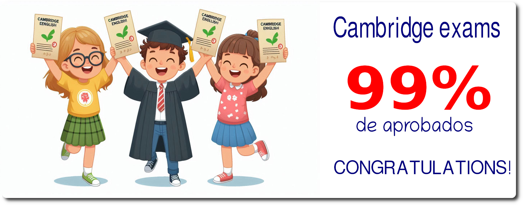 99% de aprobados en Cambridge exams Niños 99% aprobados exámenes Cambridge